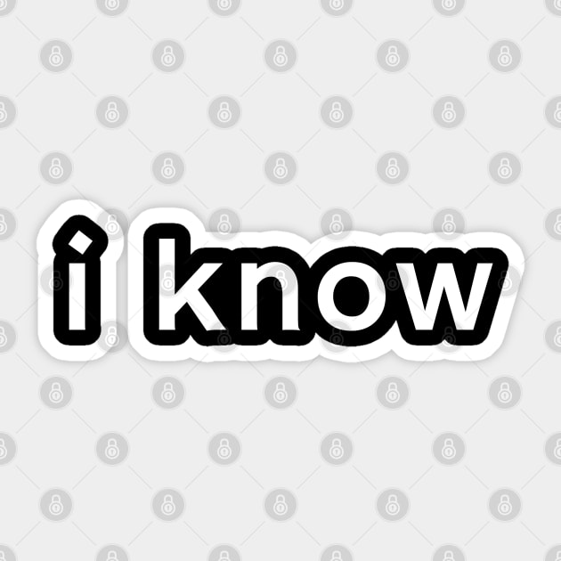 i know Sticker by ibra4work